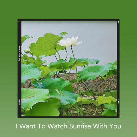 I Want To Watch Sunrise With You