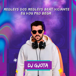 Medleys Dos Medleys Beat Viciante Eu Vou Pro Bega
