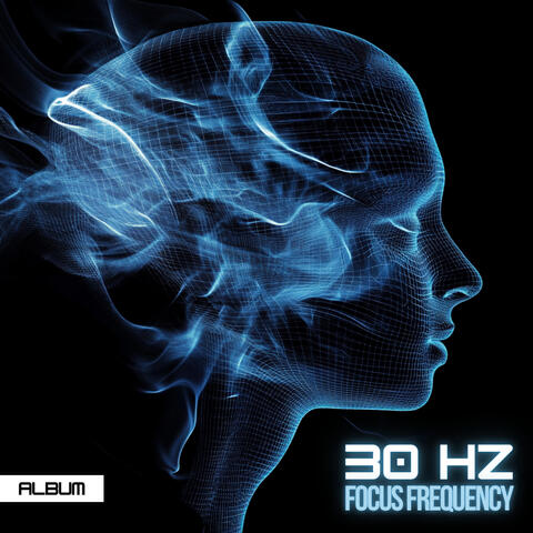30 Hz Focus Frequency - Study Music for Deep Focus and Concentration