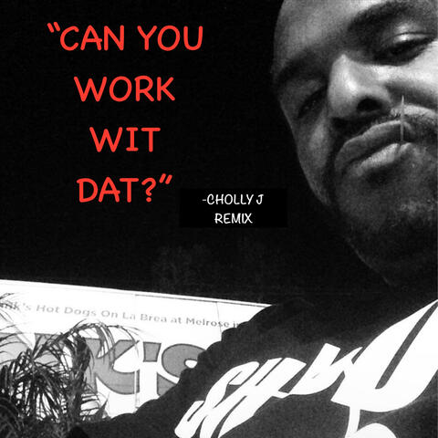 CAN U WORK WIT DAT