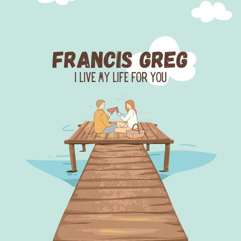 I Live My Life for You