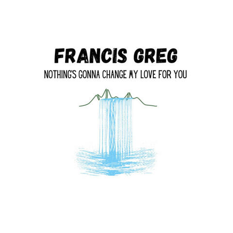 Nothing's Gonna Change My Love for You