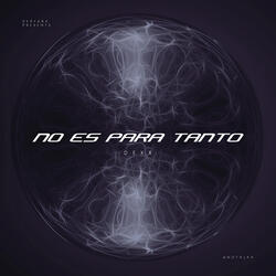 No Es para Tanto