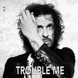 Trouble Me