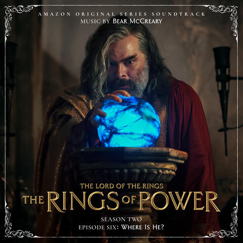 The Lord of the Rings: The Rings of Power (Season Two, Episode Six:  Where Is He? - Amazon Original Series Soundtrack)
