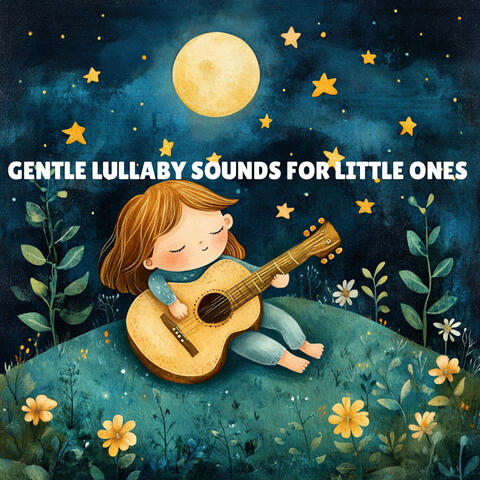 Gentle Lullaby Sounds For Little Ones