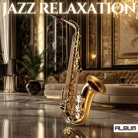Jazz Relaxation - Calming Ambient Saxophone Contemporary Jazz Music for Deep Focus, Concentration and Reflection