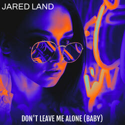 Don't Leave Me Alone (Baby)