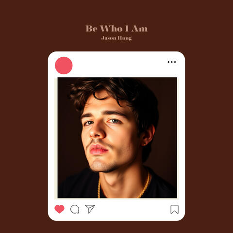 Be Who I Am