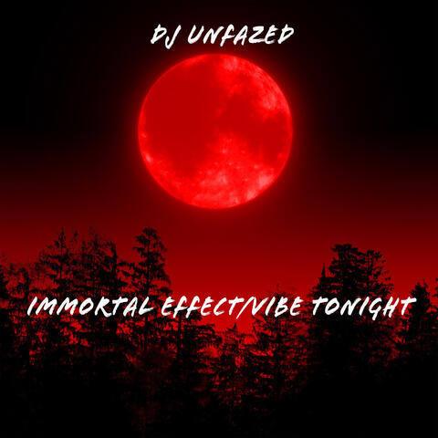 Immortal Effect/Vibe Tonight