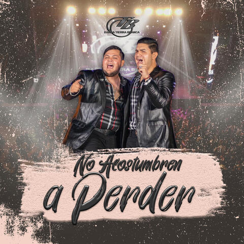 No Acostumbren a Perder