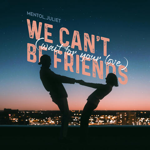 we can't be friends (wait for your love)