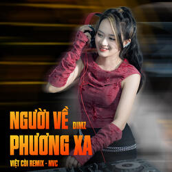 Người Về Phương Xa - Dimz Ft Việt Còi Remix