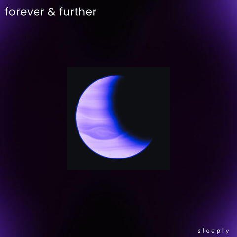 Forever & Further