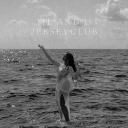 Me & U (Jersey Club)