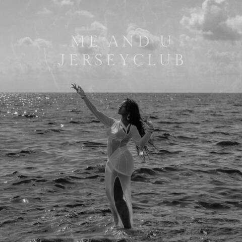 Me & U (Jersey Club)
