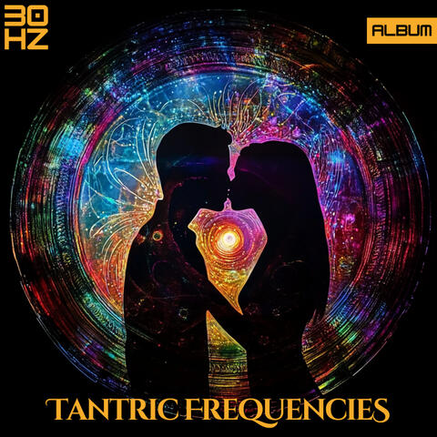 30 Hz Tantric Frequencies - Tantric Sex Music for Spiritual Connection, Deep Love Making and Pure Orgasms