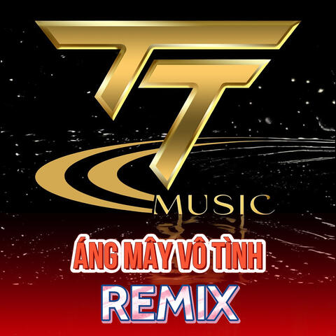 Áng Mây Vô Tình (Remix)