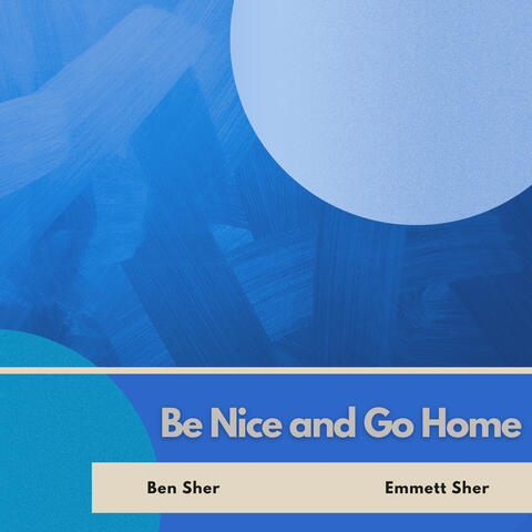Be Nice and Go Home