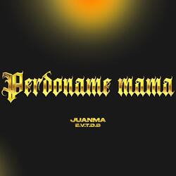 Perdóname Mamá