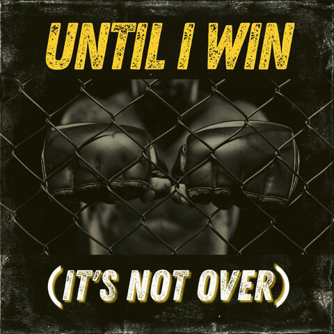 Until I Win (It's Not Over)
