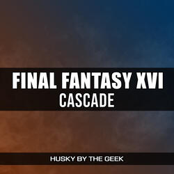 Cascade (From "Final Fantasy XVI")