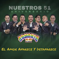 El Amor Aparece y Desaparece (51 Aniversario)