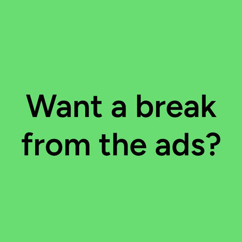 Want a break from the ads?