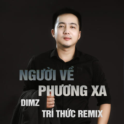 Người Về Phương Xa Beat - Dimz Ft Trí Thức Remix