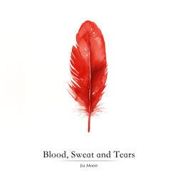 Blood Sweat and Tears