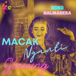 Macak Nganti Glowing