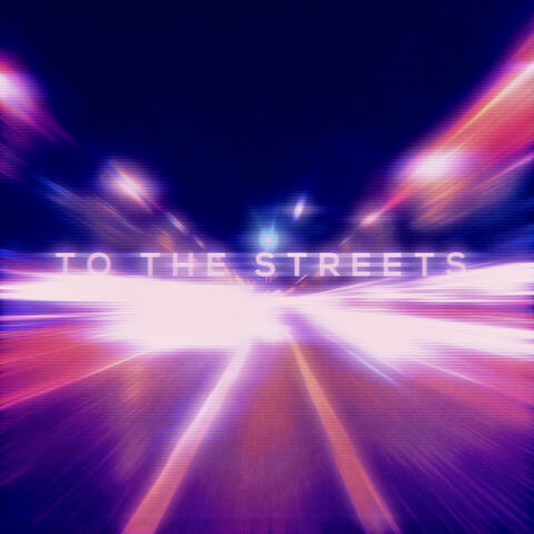 To The Streets