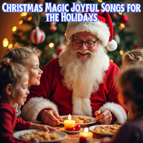 Christmas Magic Joyful Songs For The Holidays