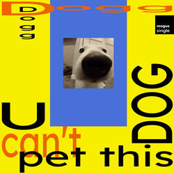 U Can't Pet This Dog