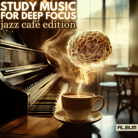 Study Music for Deep Focus and Concentration - Jazz Cafe Edition