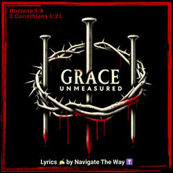 Grace Unmeasured (Romans 5:8 & 2 Corinthians 5:21)