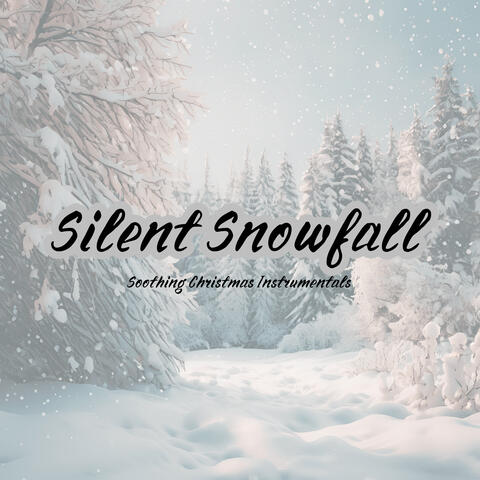 Silent Snowfall: Soothing Christmas Instrumentals