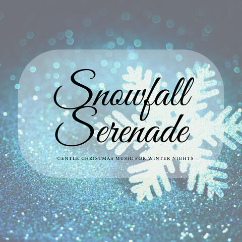 Snowfall Serenade: Gentle Christmas Music for Winter Nights