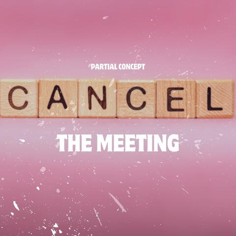Cancel the Meeting