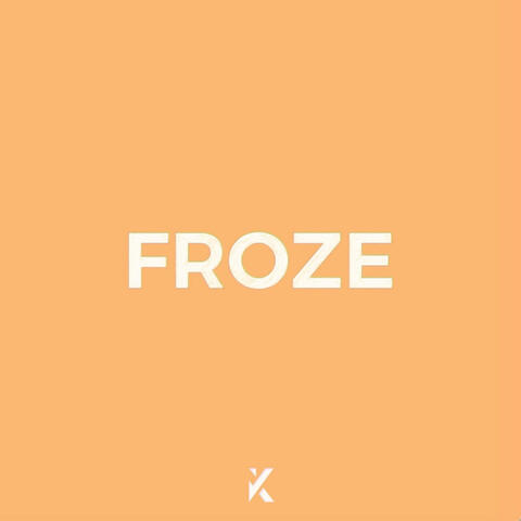 Froze