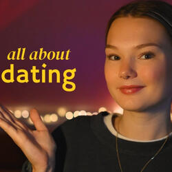 ASMR girl talk: All About Dating