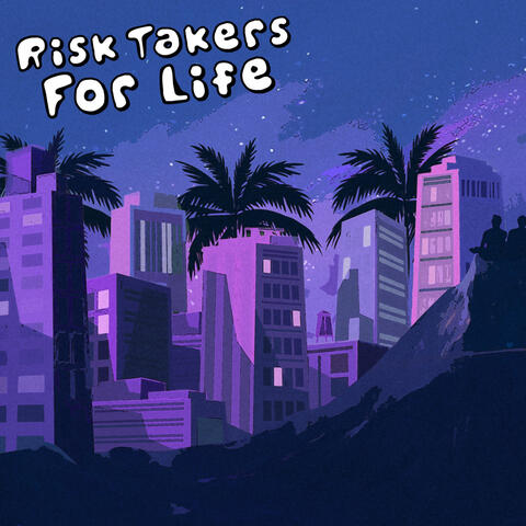 Risk Takers For Life
