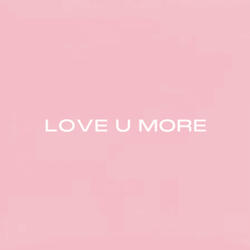 LOVE U MORE