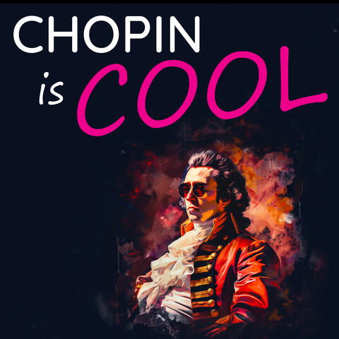 Chopin is Cool