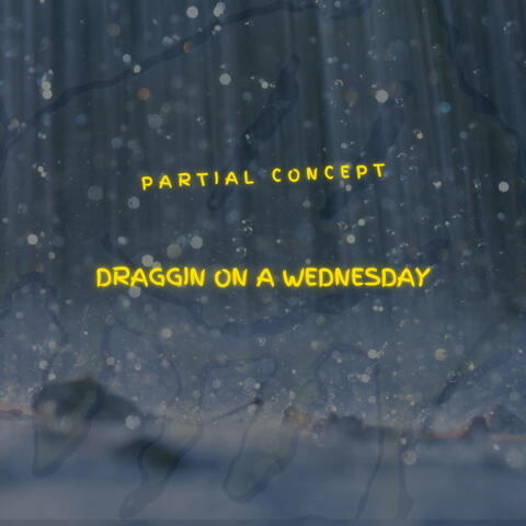 Draggin on A Wednesday