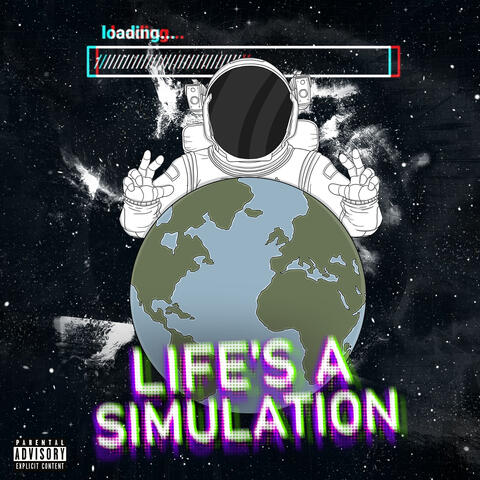 LIFE'S A SIMULATION