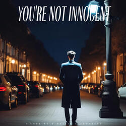 You're Not Innocent