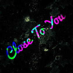 Close To You