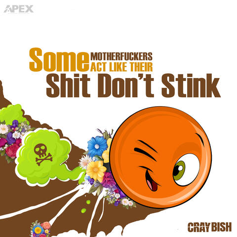 Some Motherfuckers Act Like Their Shit Don't Stink