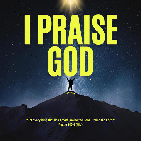 I Praise God